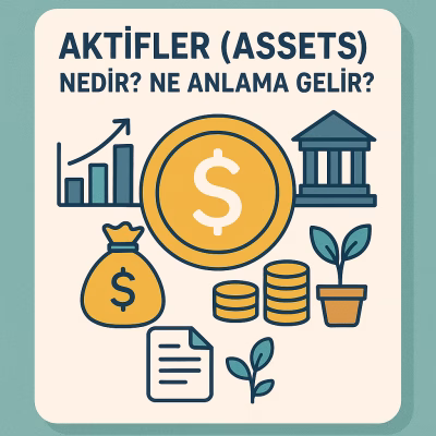Aktifler (Assets) Nedir? Ne Anlama Gelir?