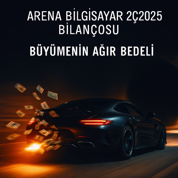 Arena Bilgisayar 2Ç2025 bilanço analizini temsil eden, egzozundan para saçan bir araba konseptli kapak görseli.