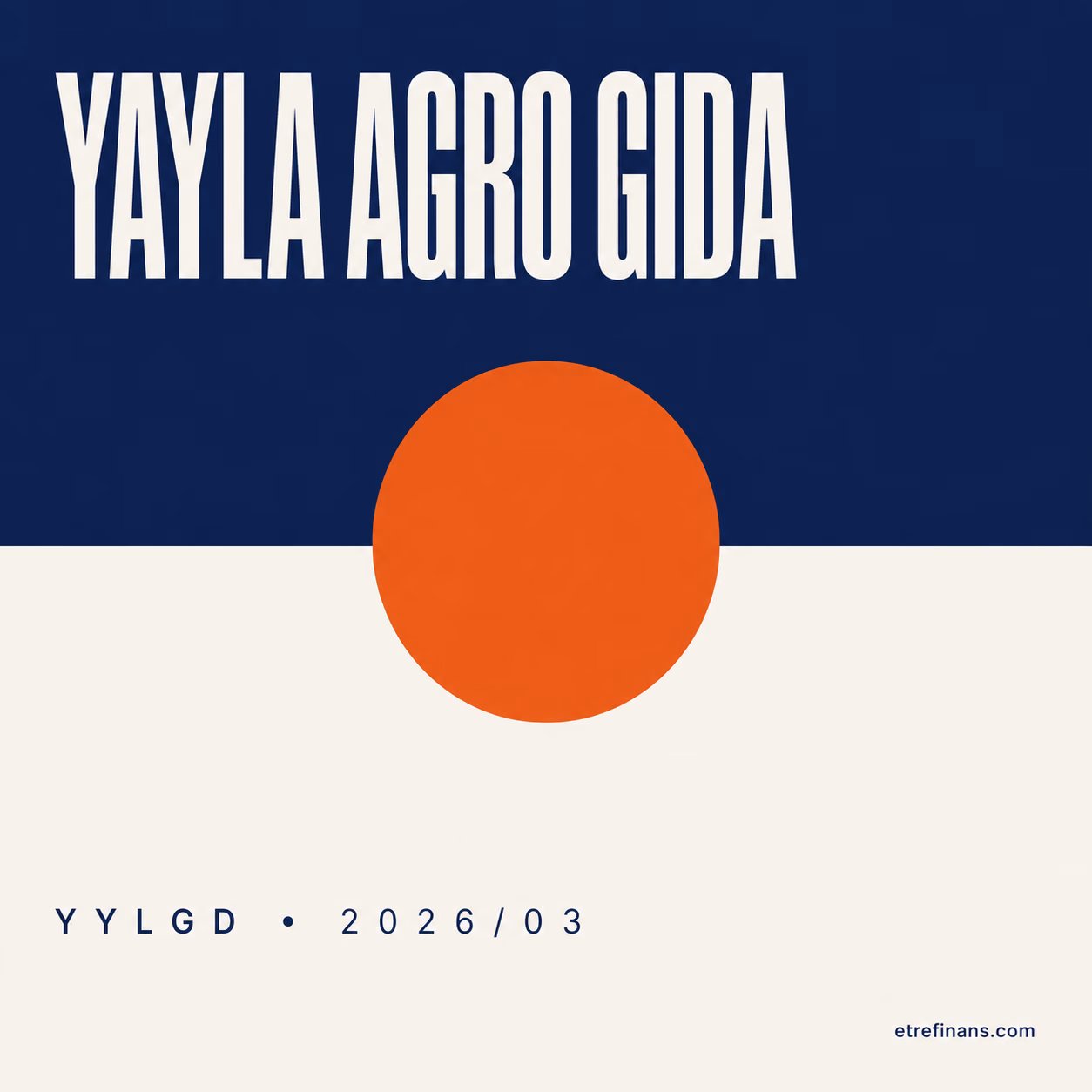 YAYLA AGRO GIDA 2026/03 Bilanço Analizi Kapak Görseli — etrefinans.com