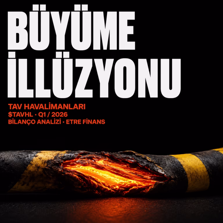 TAVHL 2026/03 Bilançosu: Büyüme İllüzyonu, Kovenant İhlali ve Eriyen Nakit