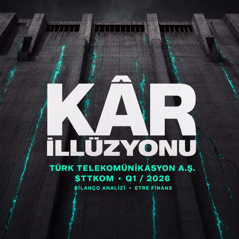 TTKOM 2026/03 Bilançosu: Kâr İllüzyonu ve 2050 İmtiyazının Faturası