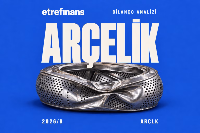 Arçelik (ARCLK) 2026/9 Bilanço Analizi: 218 Milyar TL Net Borç