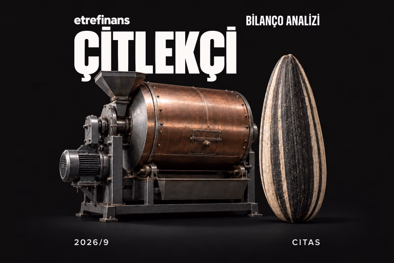 Çitlekçi (CITAS) 2026/9 Bilanço Analizi: 1,96 Milyar TL Likit Güç