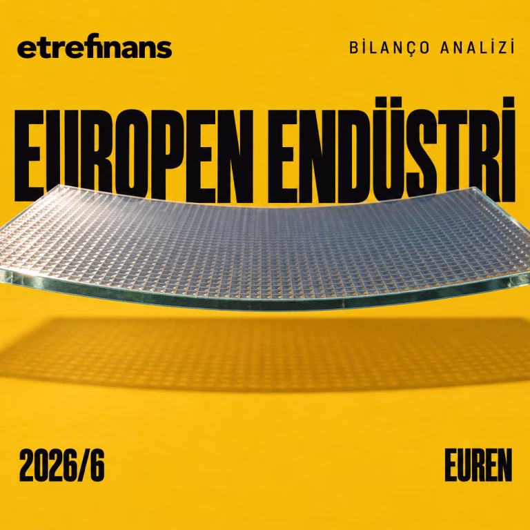 Europen Endüstri (EUREN) 2026/6 Bilanço Analizi: Kâr Marjı Düştü