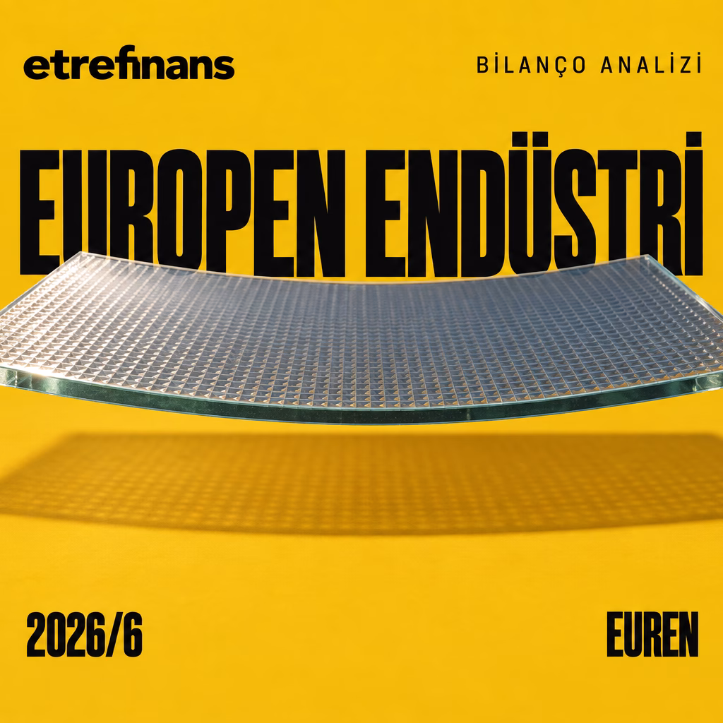 Europen Endüstri (EUREN) 2026/6 Bilanço Analizi: Kâr Marjı Düştü